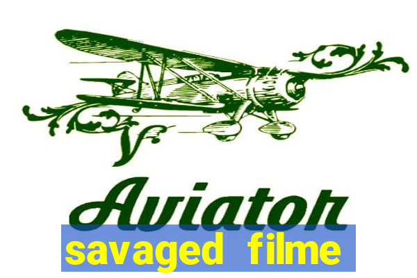 savaged filme completo dublado